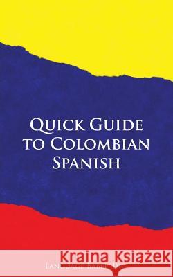 Quick Guide to Colombian Spanish Language Babel 9780983840558