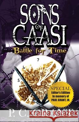 Sons of Caasi: Battle for Time - Pre Release (Special Edition) P. C. Grant 9780983842712 Sevenhorns Publishing/Subsidiary Sevenhorns E