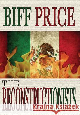 The Reconstructionists Biff Price 9780983842767 Sevenhorns Publishing/Subsidiary Sevenhorns E