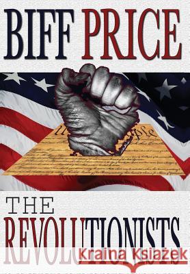 The Revolutionists Biff Price   9780983842798