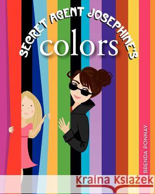 Secret Agent Josephine's Colors Brenda Ponnay 9780983842811 Xist Publishing