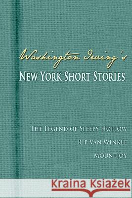Washington Irving's New York Short Stories Washington Irving 9780983848769