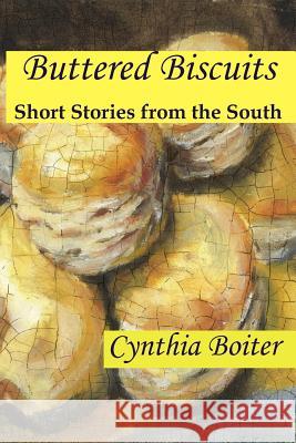 Buttered Biscuits Cynthia Anne Boiter 9780983854401