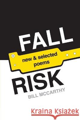 Fall Risk: poems Bill McCarthy 9780983860341