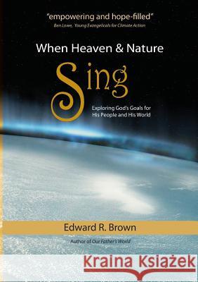 When Heaven and Nature Sing Edward R. Brown Howard Snyder 9780983865315 Doorlight Publications