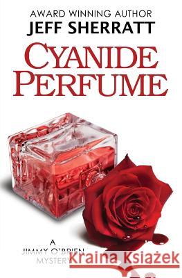 Cyanide Perfume Jeff Sherratt 9780983873037 Innova Press Incorporated