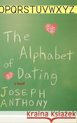 The Alphabet of Dating Joseph Anthony 9780983874584 Diamond Mill Press