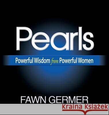 Pearls: Powerful Wisdom from Powerful Women Fawn Germer 9780983877226 Newhouse Books
