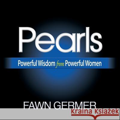 Pearls: Powerful Wisdom from Powerful Women Fawn Germer 9780983877233 Newhouse Books