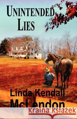 Unintended Lies Linda Kendall McLendon 9780983883272