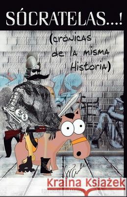 Sócratelas...!: Crónicas de la misma Historia Andrade, Sergio 9780983884132