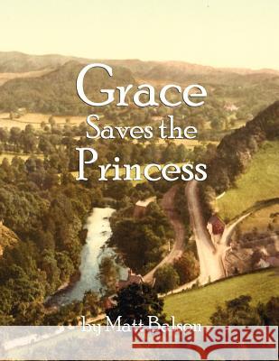 Grace Saves the Princess Matt Balson 9780983884613 Berwick Court Publishing