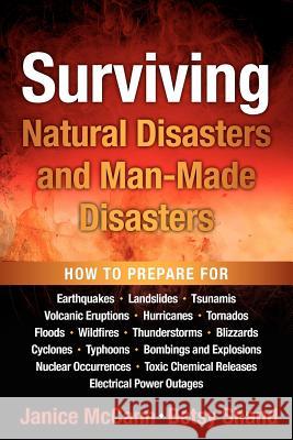 Surviving Natural Disasters and Man-Made Disasters Janice L. McCann Betsy Shand 9780983888604 Resolution Press