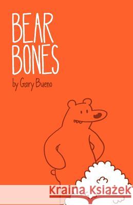 Bear Bones Gary Bueno 9780983892304 Gary Bueno