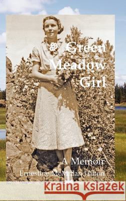 Green Meadow Girl Ernestine McMillan Hilton 9780983892519 Pastime Software Co, Inc