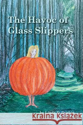 The Havoc of Glass Slippers Linda Durbin 9780983893325 Emu-Sing Koala-T