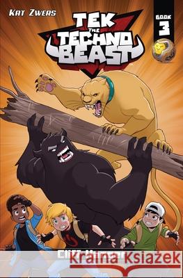 Tek, the Techno Beast, Book 3, Cliff Hanger: Cliff Hanger Kat Zwers 9780983895930