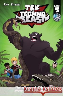 Tek, the Techno Beast, Book 5, Rainforest Risks: Rainforest Risks Kat Zwers 9780983895954 Oak Mountain Enterprises, LLC