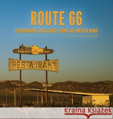 Route 66: Photographs and stories from the Mother Road Schneider, David W., Christmas, Bobbie 9780983896753 Fringe Publishing