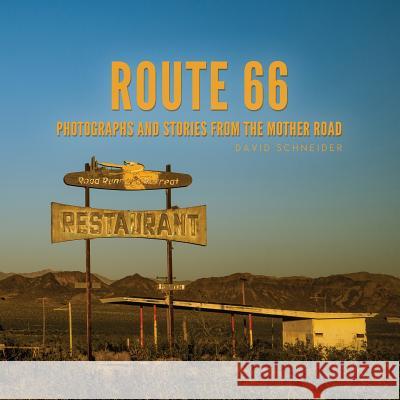 Route 66: Photographs and Stories from the Mother Road David Schneider Bobbie Christmas 9780983896760 Fringe Publishing