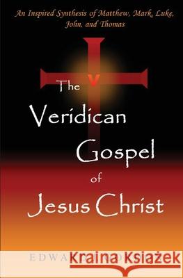 The Veridican Gospel of Jesus Christ Edward J. Gordon 9780983897132