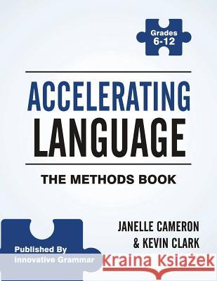 Accelerating Language: The Methods Book Janelle Cameron Kevin Clark 9780983899013 Innovative Grammar