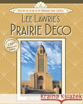 Lee Lawrie's Prairie Deco: History in Stone at the Nebraska State Capitol Harm, Gregory Paul 9780983903062 Leelawrie.com