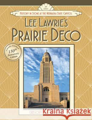 Lee Lawrie's Prairie Deco: History in Stone at the Nebraska State Capitol Gregory Paul Harm 9780983903093 Leelawriedotcom