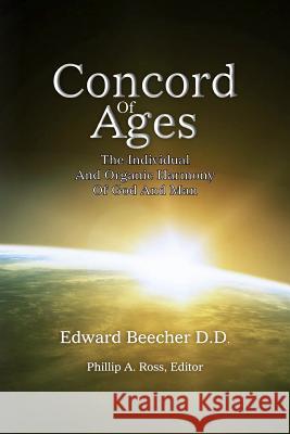 Concord Of Ages: The Individual And Organic Harmony Of God And Man Ross, Phillip A. 9780983904649 Pilgrim Platform