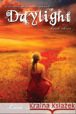 Daylight: A Timeless Series Novel, Book Three Lisa L Wiedmeier   9780983905271 Integrity Financial Services