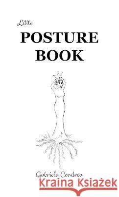 Posture Book Gabriela Condrea 9780983906377 Paint with Words Press