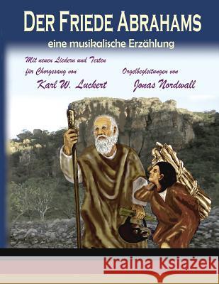 Der Friede Abrahams: eine musikalische Erzaehlung Luckert, Karl W. 9780983907237 Triplehood