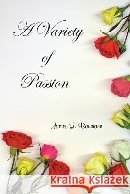 A Variety of Passion James Baumann 9780983907459 Post Mortem Publications, Inc.
