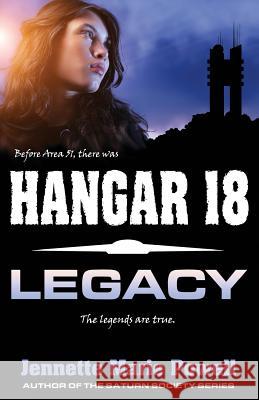 Hangar 18: Legacy Jennette Marie Powell 9780983909767 Mythical Press