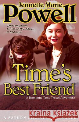 Time's Best Friend: A Romantic Time Travel Adventure Jennette Marie Powell 9780983909798 Mythical Press