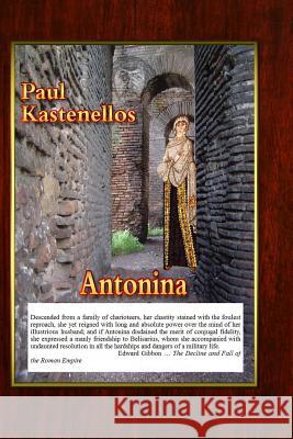 Antonina: A Byzantine Slut Paul Kastenellos 9780983910824