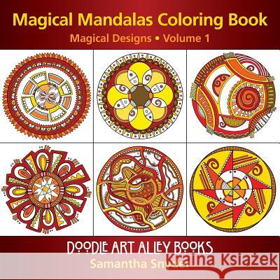 Magical Mandalas Coloring Book: Magical Designs Samantha Snyder 9780983918219