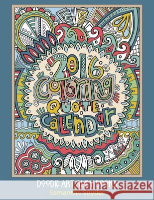 2016 Coloring Quote Calendar Samantha Snyder 9780983918271 Aka Associates