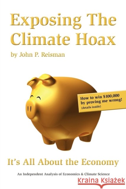 Exposing the Climate Hoax John P Reisman, James Novitzki 9780983923107