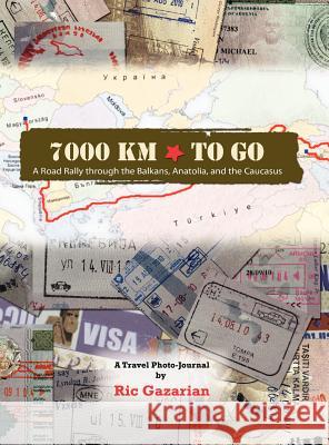 7000 Km to Go Ric Gazarian 9780983928904 Rally Publishing