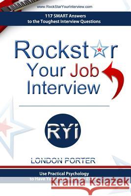 Rockstar Your Job Interview: Answers to the Toughest Interview Questions Ever London Porter Randall Emerson 9780983929147 73 Films