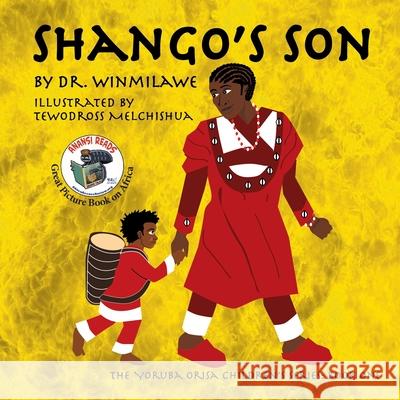 Shango's Son Dr. Winmilawe, Tewodross Melchishua 9780983931805 Gazing in Publishing
