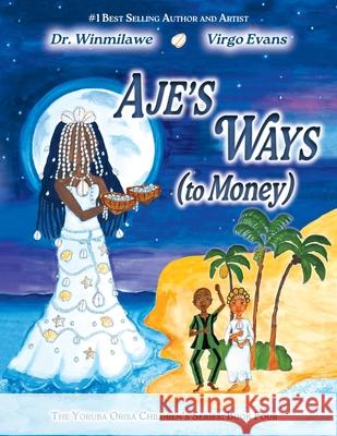 Aje's Ways: (to Money) Winmilawe                                Virgo Evans 9780983931874 Gazing in Publishing