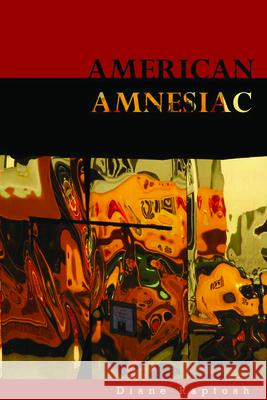American Amnesiac Diane Raptosh 9780983934660