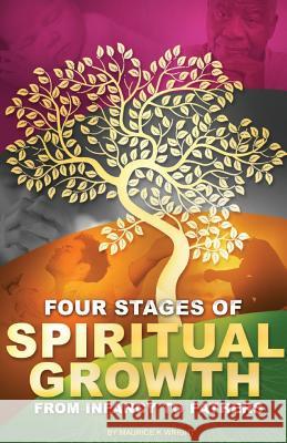 Four Stages of Spiritual Growth From Infancy to Fathers Wright, Maurice K. 9780983948339 Rapier Publishing Company