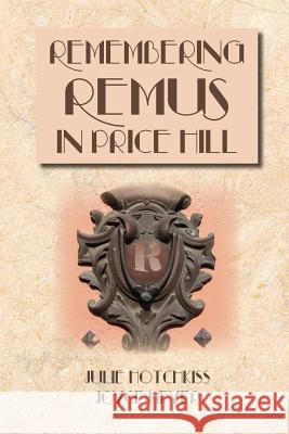 Remembering Remus in Price Hill Julie Hotchkiss Joyce Meyer 9780983948605 Edgecliff Press