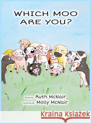 Which Moo Are You? Ruth McNair Molly McNair Molly McNair 9780983950318 No Bull Press LLC