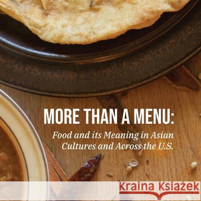 More Than a Menu: Food and its meaning in Asian cultures across the U.S. Michael Longinow Tamara J. Welter 9780983957263 Biola University