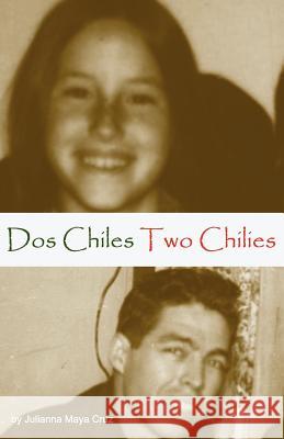 Two Chilies DOS Chiles Julianna Maya Cruz 9780983957508 Inlandia Institute