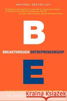 Breakthrough Entrepreneurship: The Proven Framework for Building Brilliant New Ventures Jon Burgstone Bill, Jr. Murphy 9780983961116